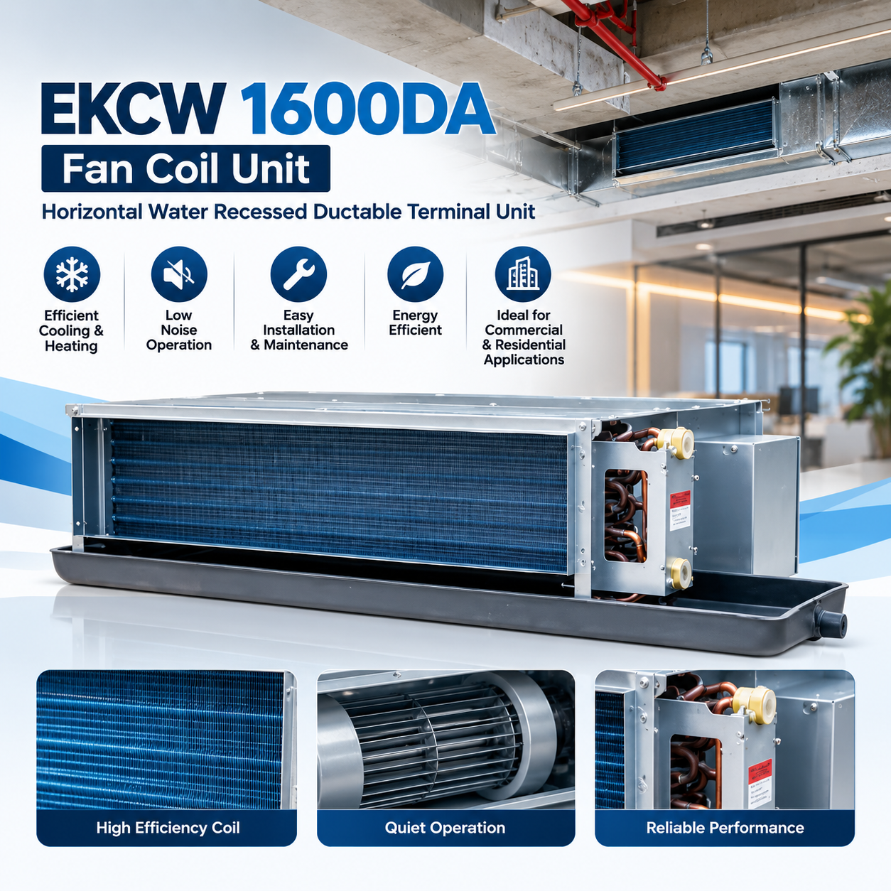 EKCW 1600DA (Fan Coil Unit) Horizontal Water Recessed Duct able Terminal Unit 2 EKCW 1600DA Fan Coil Unit,
Fan Coil Unit,
fcu Horizontal Water Recessed Duct able Terminal Unit,
fcu fan coil unit,
fan and coil unit,